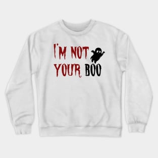 I'm not your Boo Funny Ghost Halloween Design Crewneck Sweatshirt